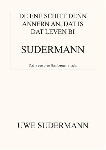 De ene schitt den andern an, dat is dat Leven bi Sudermann