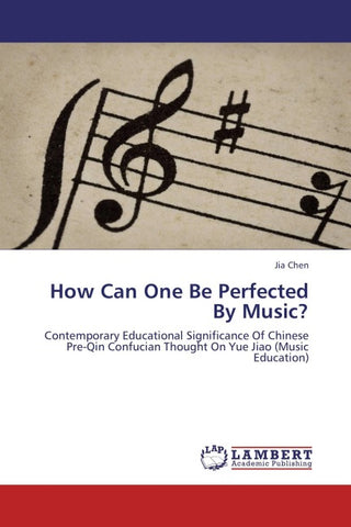 How Can One Be Perfected By Music?