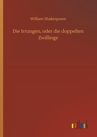 Die Irrungen, oder die doppelten Zwillinge