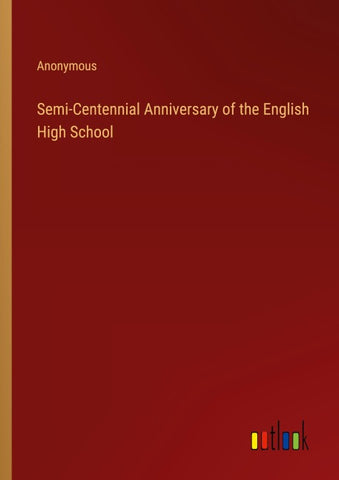 Semi-Centennial Anniversary of the English High School