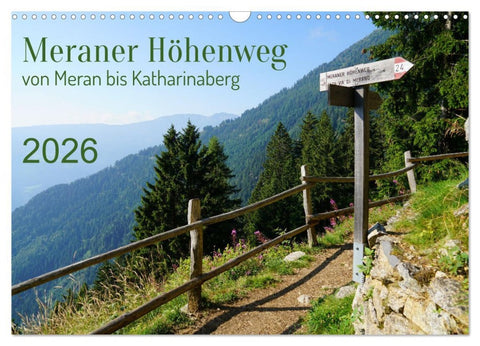 Meraner Höhenweg von Meran bis Katharinaberg (Wandkalender 2026 DIN A3 quer), CALVENDO Monatskalender