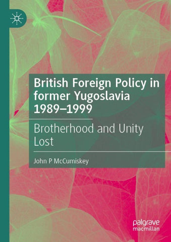 British Foreign Policy in former Yugoslavia 1989–1999