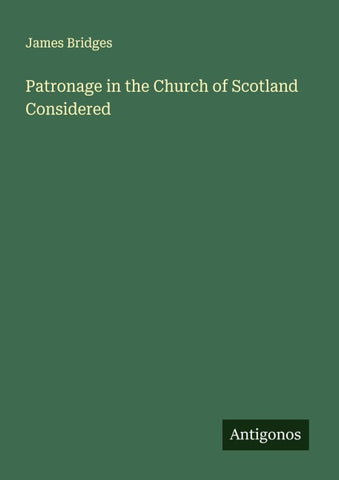 Patronage in the Church of Scotland Considered