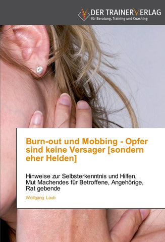 Burn-out und Mobbing - Opfer sind keine Versager [sondern eher Helden]