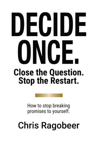 DECIDE ONCE.