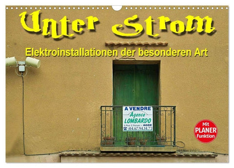 Unter Strom - Elektroinstallationen der besonderen Art (Wandkalender 2027 DIN A3 quer), CALVENDO Monatskalender