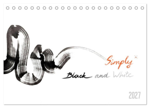 Simply Black and White/ Einfach Schwarz und Weiss - Kunst (Tischkalender 2027 DIN A5 quer), CALVENDO Monatskalender