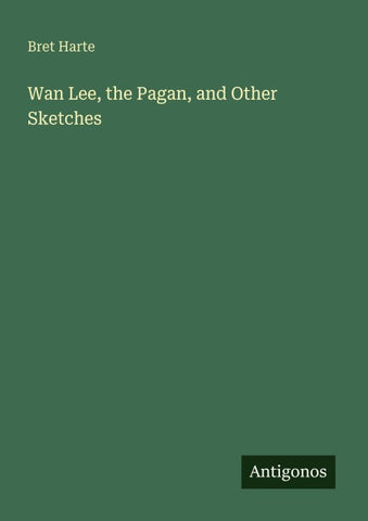 Wan Lee, the Pagan, and Other Sketches