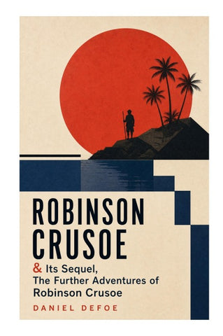 ROBINSON CRUSOE & Its Sequel, The Further Adventures of Robinson Crusoe