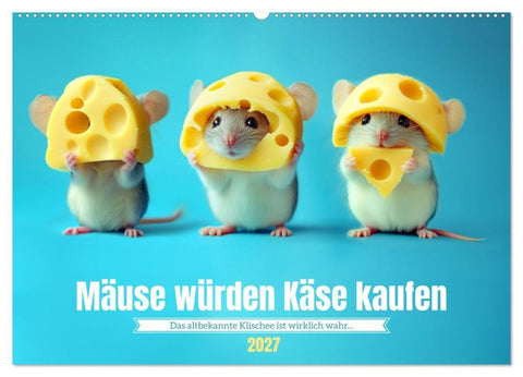 Mäuse würden Käse kaufen (Wandkalender 2027 DIN A2 quer), CALVENDO Monatskalender