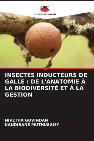 INSECTES INDUCTEURS DE GALLE : DE L'ANATOMIE À LA BIODIVERSITÉ ET À LA GESTION