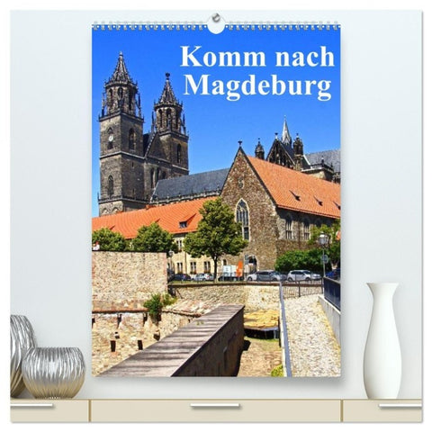 Komm nach Magdeburg (hochwertiger Premium Wandkalender 2027 DIN A2 hoch), Kunstdruck in Hochglanz