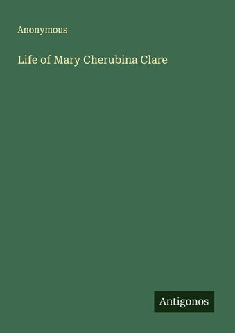 Life of Mary Cherubina Clare