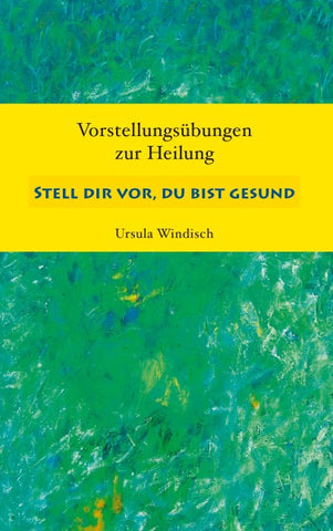 Stell dir vor, du bist gesund