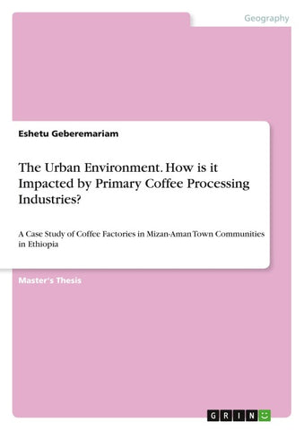 The Urban Environment. How is it Impacted by Primary Coffee Processing Industries?
