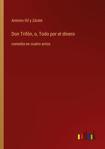 Don Trifón, o, Todo por el dinero