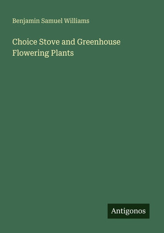 Choice Stove and Greenhouse Flowering Plants