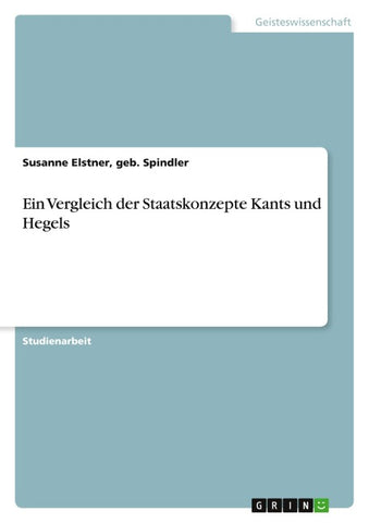 Ein Vergleich der Staatskonzepte Kants und Hegels
