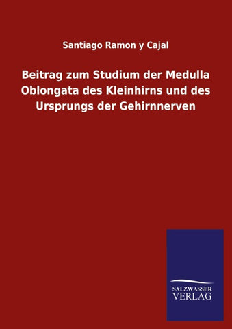 Beitrag zum Studium der Medulla Oblongata des Kleinhirns und des Ursprungs der Gehirnnerven