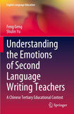 Understanding the Emotions of Second Language Writing Teachers