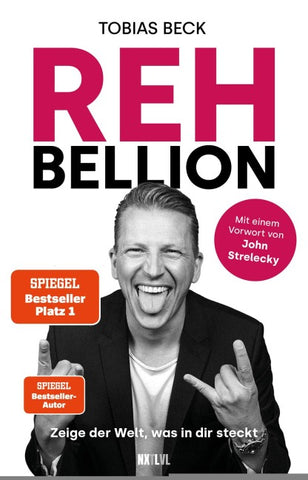 Rehbellion – Spiegel Bestseller Platz 1, Zeige der Welt, was in dir steckt, mit Vorwort von John Strelecky, Tobias Beck Motivation, Selbstbewusstsein stärken, innere Blockaden lösen & wahre Größe leben