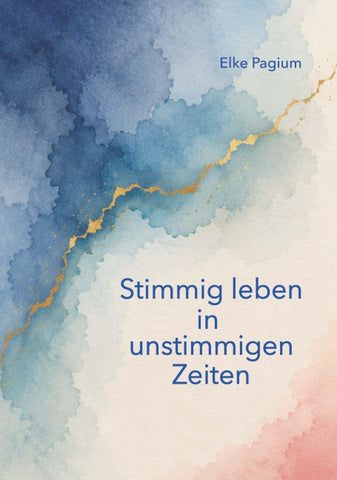 Stimmig leben in unstimmigen Zeiten