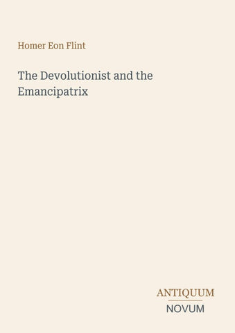 The Devolutionist and the Emancipatrix