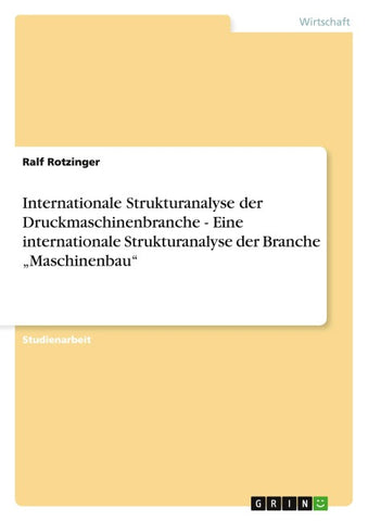 Internationale Strukturanalyse der Druckmaschinenbranche  -  Eine internationale Strukturanalyse der Branche "Maschinenbau"