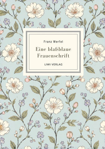Franz Werfel: Eine blaßblaue Frauenschrift. Vollständige Neuausgabe