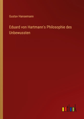 Eduard von Hartmann's Philosophie des Unbewussten