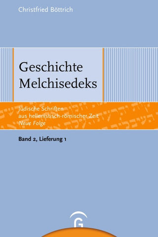 Jüdische Schriften aus hellenistisch-römischer Zeit - Neue Folge... / Geschichte Melchisedeks