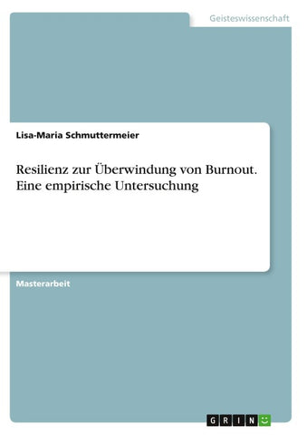 Resilienz zur Überwindung von Burnout. Eine empirische Untersuchung