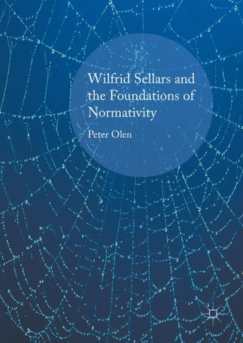 Wilfrid Sellars and the Foundations of Normativity