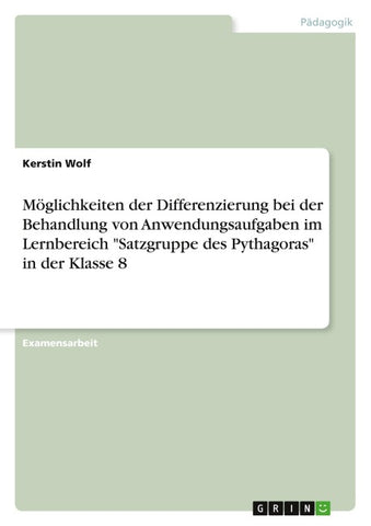 Möglichkeiten der Differenzierung bei der Behandlung von Anwendungsaufgaben im Lernbereich "Satzgruppe des Pythagoras" in der Klasse 8
