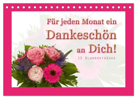 Für jeden Monat ein Dankeschön an Dich! - 12 Blumensträuße (Tischkalender 2026 DIN A5 quer), CALVENDO Monatskalender