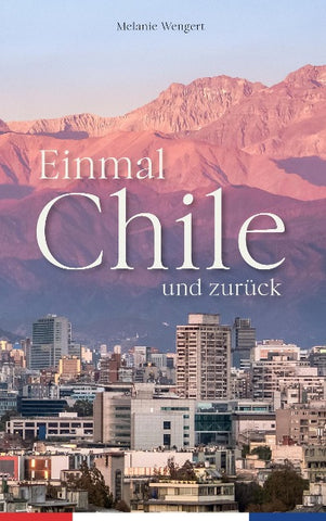 Einmal Chile und zurück