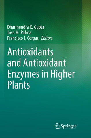 Antioxidants and Antioxidant Enzymes in Higher Plants