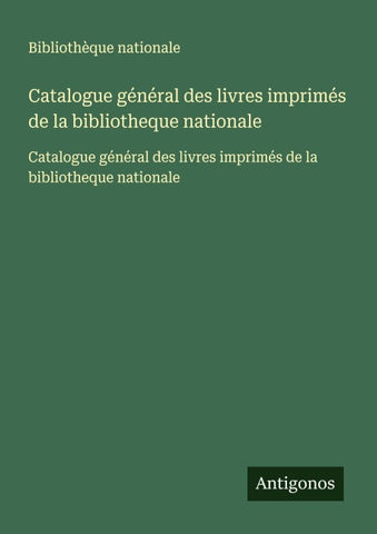 Catalogue général des livres imprimés de la bibliotheque nationale