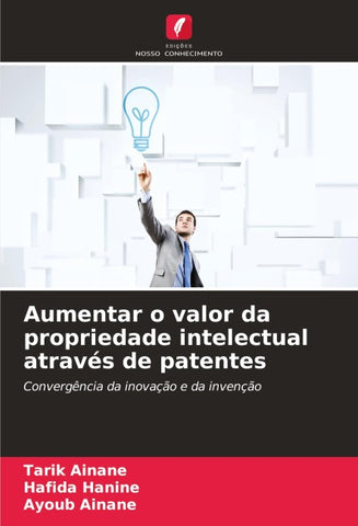 Aumentar o valor da propriedade intelectual através de patentes