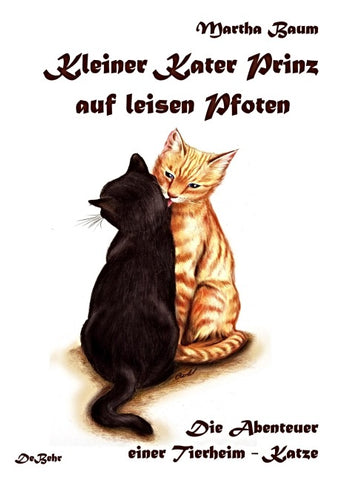 Kleiner Kater Prinz auf leisen Pfoten - Die Abenteuer einer Tierheim - Katze
