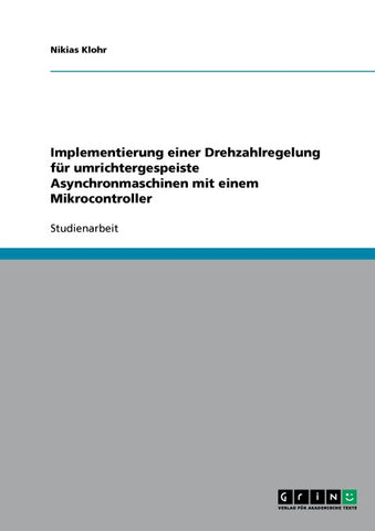 Implementierung einer Drehzahlregelung für umrichtergespeiste Asynchronmaschinen mit einem Mikrocontroller