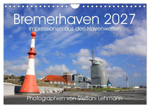 Bremerhaven 2027. Impressionen aus den Havenwelten (Wandkalender 2027 DIN A4 quer), CALVENDO Monatskalender