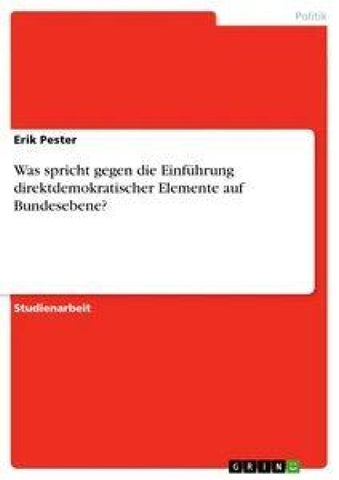Was spricht gegen die Einführung direktdemokratischer Elemente auf Bundesebene?