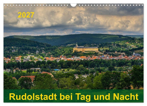 Rudolstadt bei Tag und Nacht (Wandkalender 2027 DIN A3 quer), CALVENDO Monatskalender