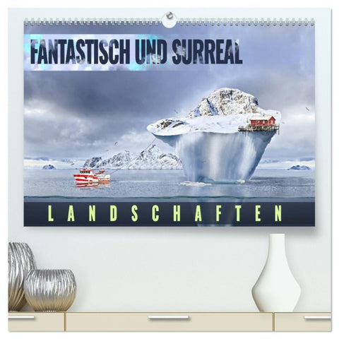 Fantastisch und surreal - Landschaften (hochwertiger Premium Wandkalender 2027 DIN A2 quer), Kunstdruck in Hochglanz
