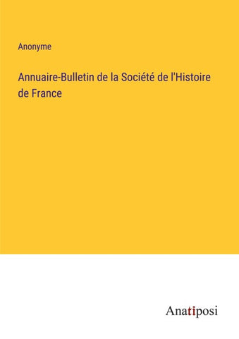 Annuaire-Bulletin de la Société de l'Histoire de France