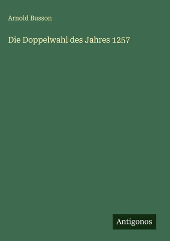Die Doppelwahl des Jahres 1257