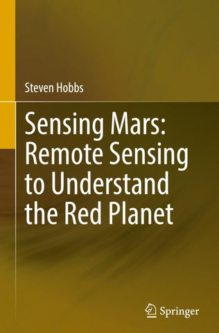 Sensing Mars: Remote Sensing to Understand the Red Planet