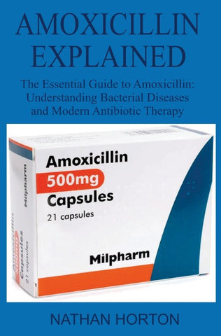 Amoxicillin Explained
