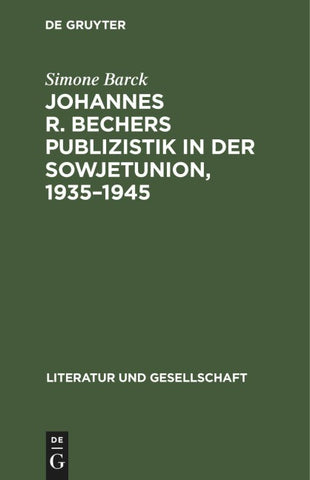 Johannes R. Bechers Publizistik in der Sowjetunion, 1935–1945